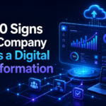 Top 10 Signs Your Company Needs a Digital Transformation